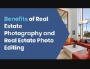 Benefits of Real Estate Photography and Real Estate Photo Editing