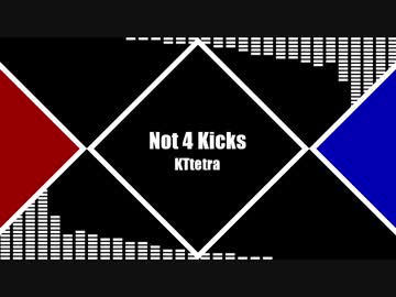 Not 4 Kicks / KTtetra