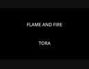 FLAME AND FIRE - TORA
