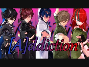 【にじさんじMMD】エデン組で[A]ddiction