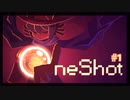 ゲームの枠を超えてくる【one shot】#1
