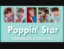 ® TOMORROW_X_TOGETHER　POPPIN'_STAR　《日本語字幕＋カナルビ＋歌詞》