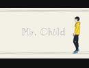 [初音ミク] Mr.Child [オリジナル]