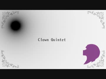 【支援動画】Clown Quintet【No.7（SEVEN）オリジナル曲】