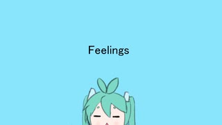 【初音ミク】Feelings