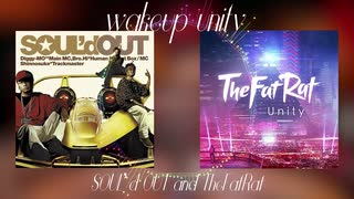 【マッシュアップ】SOUL'd OUT and TheFatRat / ウェカピポ * Unity