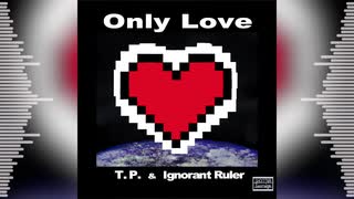 【インストオリジナル曲】T.P. & Ignorant Ruler - Only Love(Original Mix)【EDM】