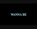 WANNA BE