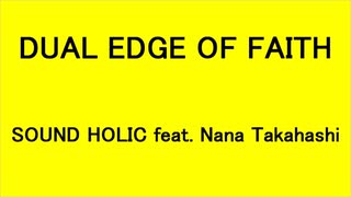 DUAL EDGE OF FAITH - SOUND HOLIC feat. Nana Takahashi