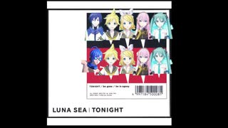 TONIGHT_LUNA SEA cover　feat.鏡音リン・レン