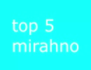 top 5 mirahno