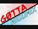 【ニコニコメドレー】GOTTA-NICOMIX