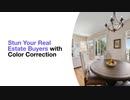 Stun Your Real Estate Buyers with Color Correction