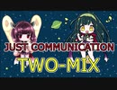 【AIきりたん】JUST COMMUNICATION/TWO-MIX【AIずん子】