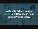 A Quality Edited Image Makes a Difference in Real Estate Photography