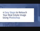 4 Easy Steps to Retouch Your Real Estate Image Using Photoshop