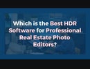 Which is the Best HDR Software for Professional Real Estate Photo Editors?