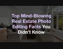 Top Mind Blowing Real Estate Photo Editing Facts You Didn’t Know