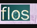 【人.ヵ】f.l.o.s (Remake)【s.y.p】