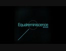 Equalreminiscence【Rebuild】