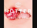 Hotter (T-Groove remix)
