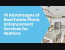 10 Advantages of Real Estate Photo Enhancement Services for Realtors
