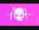 You Know what feat 初音ミク/ 天-NoJa9