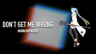 【初音ミク】DON'T GET ME WRONG / 東京MARCOPOLO【オリジナル曲】