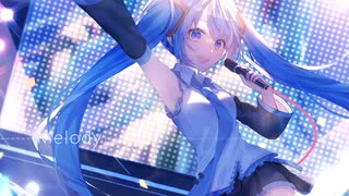 『 Melody, 』 / 初音ミク【Electro Pop】