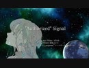 "Authorized" Signal / ぱるた feat. NEUTRINO 東北イタコ