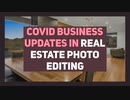 Covid Business Updates in Real Estate Photo Editing