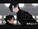 【MMD刀剣乱舞】PROBLEM【燭台切光忠・太鼓鐘貞宗】