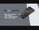 I'm not satisfied / Maigome feat.初音ミク