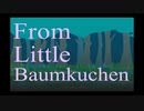 【MV】From Little Baumkuchen .feat 巡音ルカ