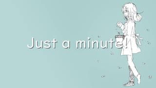 Just a minute!/小春六花