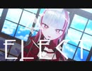 【MMD】ELECT踊ってみた【個人Vtuber】