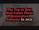 The Top 10 Best Real Estate Photo Restoration Software In 2021