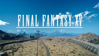 FFシリーズ制覇の旅　FF15【実況プレイ】 Part.01