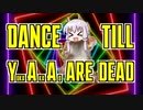 Dance Till ゆかあかあお Are Dead 【第二回手抜き祭】