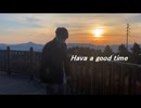 Have a good time/MCTHEぶとん【PV】
