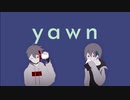 三枝・黛でyawn【にじさんじ人力】
