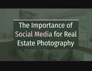 The Importance of Social Media for Real Estate Photography