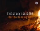 THE STREET SLIDERS   -   On The Road Again - MV