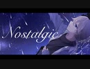 【MV】Nostalgic／初音ミク【みゃむ】