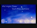Mid Night Town　feat.初音ミク