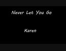 Never Let You Go - Karen
