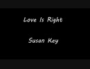 Love Is Right - Susan Key