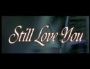 【自作曲】 Still Love You 【オリジナルＰＶ】