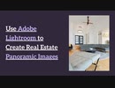 Use Adobe Lightroom to Create Real Estate Panoramic Images