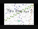 You are not？ feat.初音ミクNT